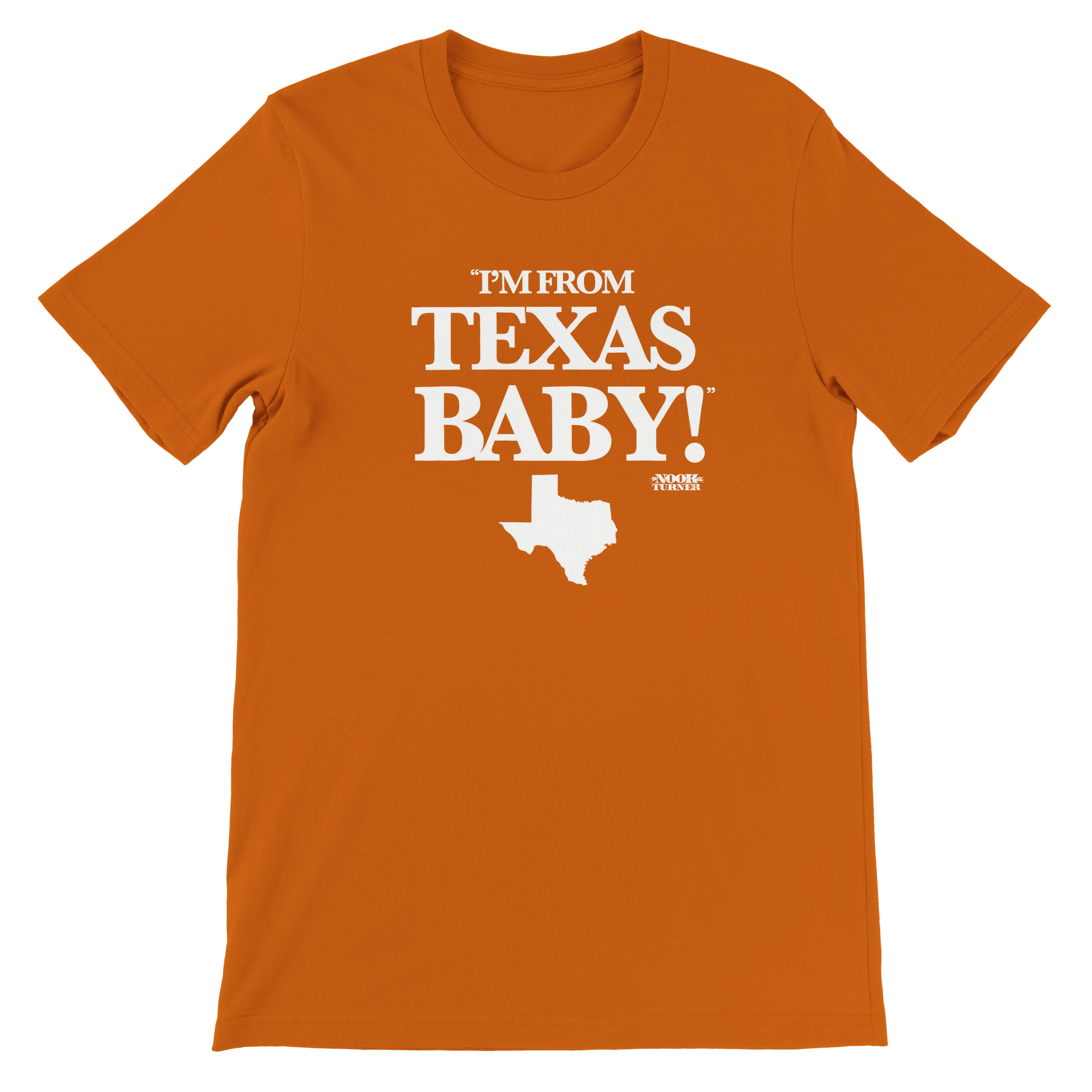 "I'm From Texas Baby" Burnt Orange